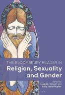 The Bloomsbury Reader in Religion, Sexuality, and Gender edito da Bloomsbury Publishing PLC