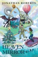 Heaven in a Mirror di Jonathan Roberts edito da Archway Publishing