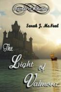 The Light of Valmora di Sarah J. McNeal edito da Createspace