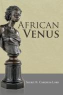 African Venus di Sheryl K. Carkhum-Lord edito da Xlibris