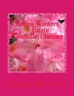 Keena Winters Enate Calendar/Planner: 2013/2018 di Keena Winters edito da Createspace