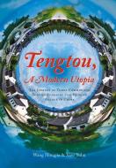 Tengtou, a Modern Utopia: The Journey of Three Communists Toward Remaking the Poorest Village in China di Hongjia Wang, Yulin Xiao edito da ROYAL COLLINS PUB CO