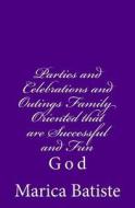 Parties and Celebrations and Outings Family Oriented That Are Successful and Fun: God di Marcia Batiste Smith Wilson, Marica Batiste edito da Createspace
