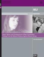 Extent, Nature, and Consequences of Rape Victimization: Findings from the National Violence Against Women Survey di U. S. Department of Justice, Patricia Tjaden, Nancy Thoennes edito da Createspace