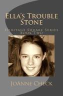 Ella's Trouble Stone di Joanne Check edito da Createspace