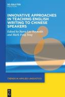 Innovative Approaches in Teaching English Writing to Chinese Speakers edito da de Gruyter Mouton