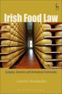 Irish Food Law di Caoimhin MacMaolain edito da Bloomsbury Publishing Plc
