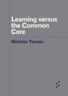 Learning versus the Common Core di Nicholas Tampio edito da University of Minnesota Press