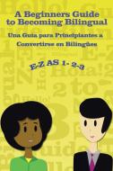 E-Z as 1-2-3- A Beginners Guide to Becoming Bilingual Una Guìa para Principiantes a Convertirse an Bilingues di Ramona Hernandez edito da Xlibris