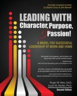 Leading With Character, Purpose, And Pas di ROGER M WEIS edito da Lightning Source Uk Ltd