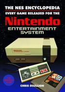 The NES Encyclopedia di Chris Scullion edito da Pen & Sword Books Ltd