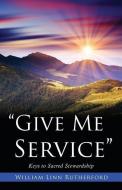 Give Me Service di William Linn Rutherford edito da XULON PR