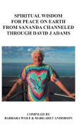 Spiritual Wisdom for Peace on Earth from Sananda Channeled Through David J Adams di David Adams edito da AuthorHouse