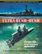 Ultra Hush-Hush: Espionage and Special Missions di Stephen Shapiro, Sheryl Shapiro, Tina Forrester edito da Annick Press