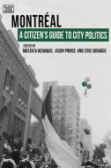A Citizen`s Guide To City Politics - Montreal di Eric Shragge, Jason Prince, Mostafa Henaway edito da Black Rose Books