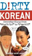 Dirty Korean di Haewon Geebi Baer edito da Ulysses Press
