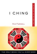 I Ching Plain & Simple: The Only Book You'll Ever Need di Kim Farnell edito da HAMPTON ROADS PUB CO INC