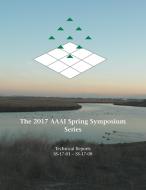 The 2017 AAAI Spring Symposium Series edito da AAAI