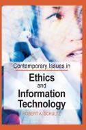 Contemporary Issues in Ethics and Information Technology di Robert A. Schutlz edito da IRM Press