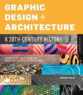 Graphic Design and Architecture, a 20th Century History di Richard Poulin edito da Rockport Publishers Inc.