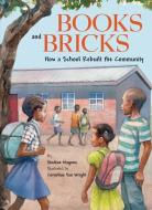 Books and Bricks: How a School Rebuilt the Community di Sindiwe Magona edito da STAR BRIGHT BOOKS