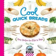 Cool Quick Breads: Easy Recipes for Kids to Bake di Pamela S. Price edito da Abdo Publishing Company