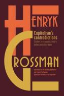 Capitalism's Contradictions di Henryk Grossman edito da Haymarket Books