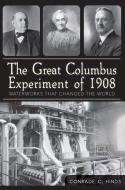 The Great Columbus Experiment of 1908: Waterworks That Changed the World di Conrade C. Hinds edito da HISTORY PR