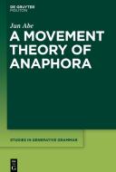 A Movement Theory of Anaphora di Jun Abe edito da WALTER DE GRUYTER INC