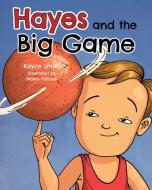 Hayes and the Big Game di Kayce Smith edito da Mascot Kids