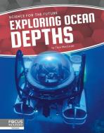 Exploring Ocean Depths di Clara Maccarald edito da FOCUS READERS