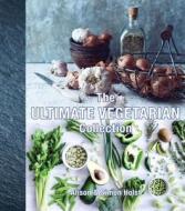 The Ultimate Vegetarian Collection di Alison &. Simon Holst edito da NEW HOLLAND