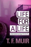 Life For A Life di T. F. Muir edito da Little, Brown Book Group