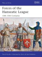Forces of the Hanseatic League di David Nicolle edito da Bloomsbury Publishing PLC