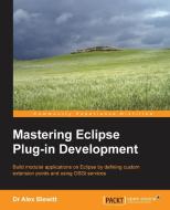 Mastering Eclipse Plug-In Development di Dr Alex Blewitt edito da PACKT PUB
