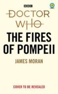 Doctor Who: The Fires Of Pompeii (Target Collection) di James Moran edito da Ebury Publishing
