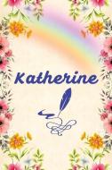 Katherine: Unique Lined Notebook with Personalized Name: Beautiful Journal Pink Flowers Rainbow di Pretty Journal edito da INDEPENDENTLY PUBLISHED