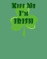 Kiss Me I'm Irish: On Bhfuil Cead Agum Dul Go Dti on Leithreas di Paul Doodles edito da INDEPENDENTLY PUBLISHED