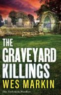 The Graveyard Killings di Wes Markin edito da Boldwood Books Ltd