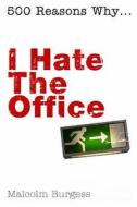 I Hate The Office di Malcolm Burgess edito da Icon Books Ltd