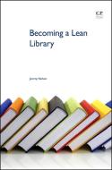Becoming a Lean Library: Lessons from the World of Technology Start-Ups di Jeremy Nelson edito da CHANDOS PUB