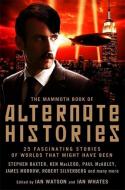 The Mammoth Book of Alternate Histories di Ian Watson edito da Little, Brown Book Group