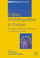 Urban Multilingualism in Europe: Immigrant Minority Languages at Home and School edito da MULTILINGUAL MATTERS
