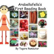 Arabellafella's First Reading Book di Tagore Ramoutar edito da Longshot Ventures Ltd