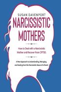NARCISSISTIC MOTHERS: HOW TO DEAL WITH A di SUSAN DAVENPORT edito da LIGHTNING SOURCE UK LTD