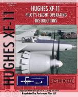 Hughes XF-11 Pilot's Flight Operating Instructions di U. S. Army Air Force edito da PERISCOPE FILM LLC