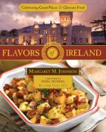 Flavors of Ireland: Celebrating Grand Places and Glorious Food di Margaret M. Johnson edito da Ambassador-Emerald International