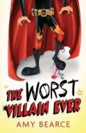The Worst Villain Ever di Amy Bearce edito da Snowy Wings Publishing