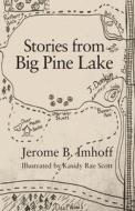 Stories From Big Pine Lake di Jerome B Imhoff edito da Outskirts Press