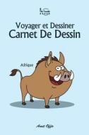 Carnet de Dessin: Voyager Et Dessiner: Afrique di Amit Offir edito da Createspace Independent Publishing Platform